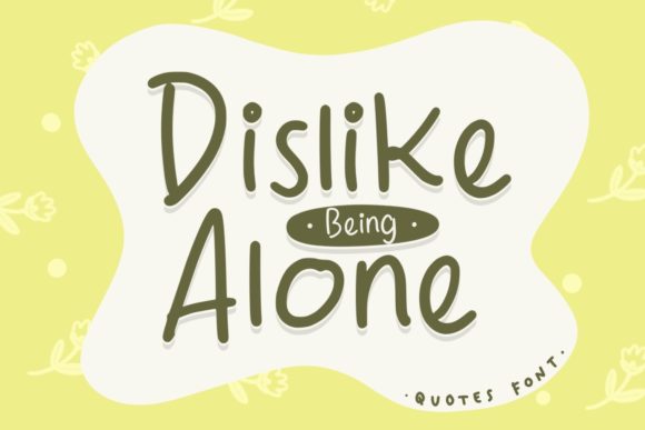 Dislike Being Alone: The Script Font for Bold Digital Campaigns